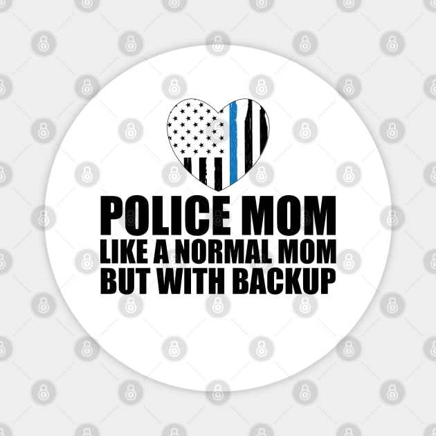 Police mom like a normal mom but with backup Magnet by KC Happy Shop